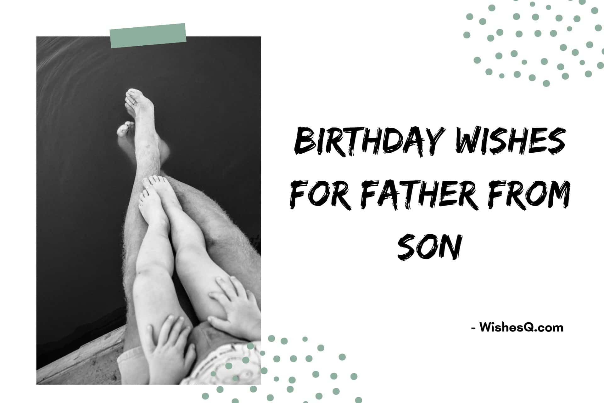 110 New Best Birthday Wishes For Father From Son 2022 WishesQ